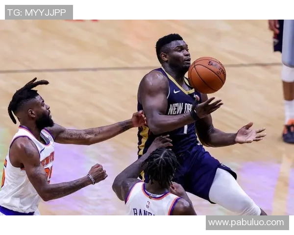 尼克斯与鹈鹕比赛因特殊原因取消球迷期待未来对决重燃激情